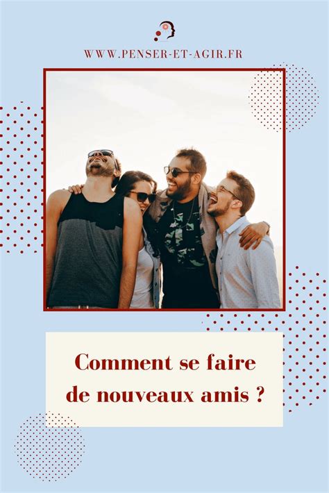 comment se faire de nouveaux amis à 50 ans|Comment se faire de nouveaux amis à l’âge adulte (et les garder)